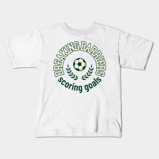 Breaking Barriers Scoring Goals Women's soccer Kids T-Shirt